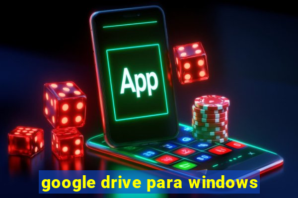 google drive para windows